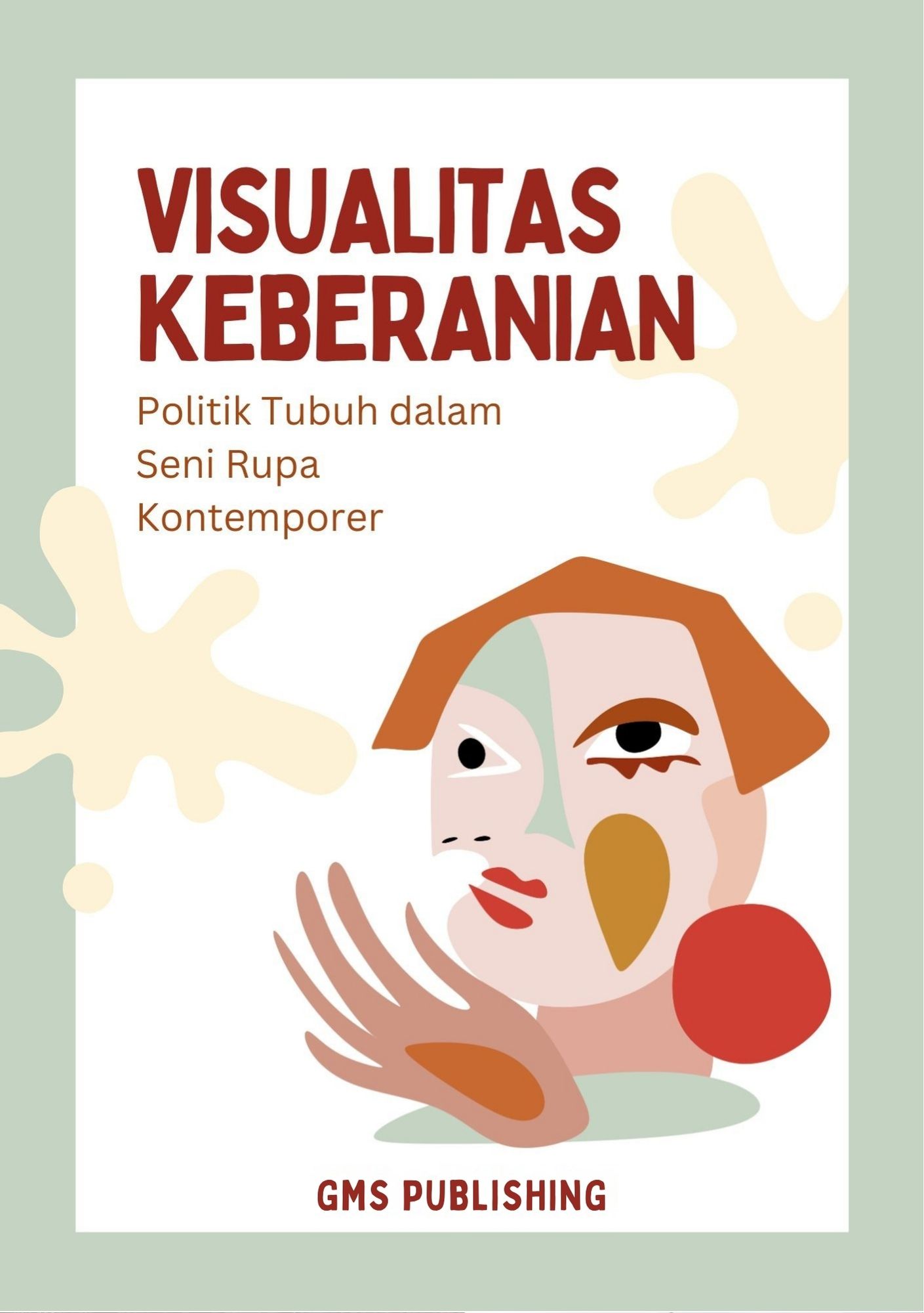 Visualitas keberanian : politik tubuh dalam seni rupa kontemporer