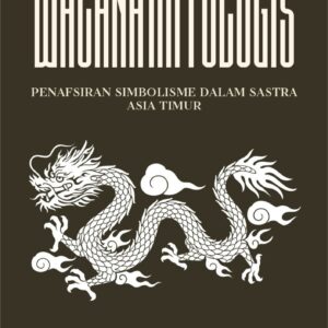 Wacana mitologis : penafsiran simbolisme dalam sastra asia timur