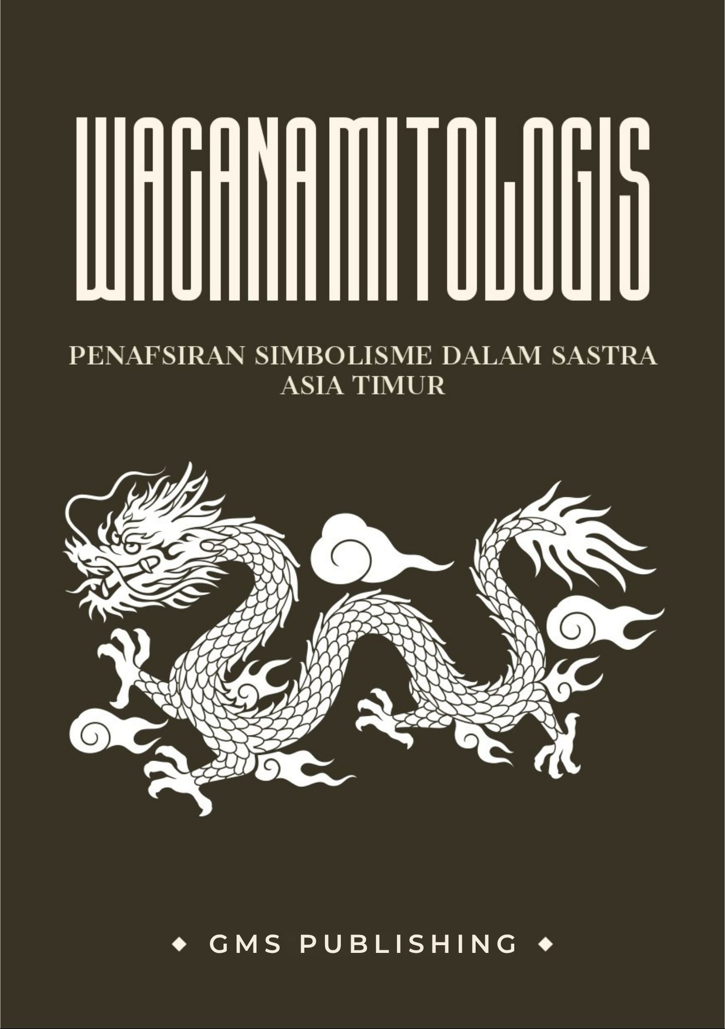 Wacana mitologis : penafsiran simbolisme dalam sastra asia timur
