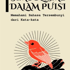 Simbolisme dalam puisi : memahami bahasa tersembunyi dari kata-kata
