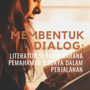 Membentuk dialog: literatur sebagai sarana pemahaman budaya dalam perjalanan