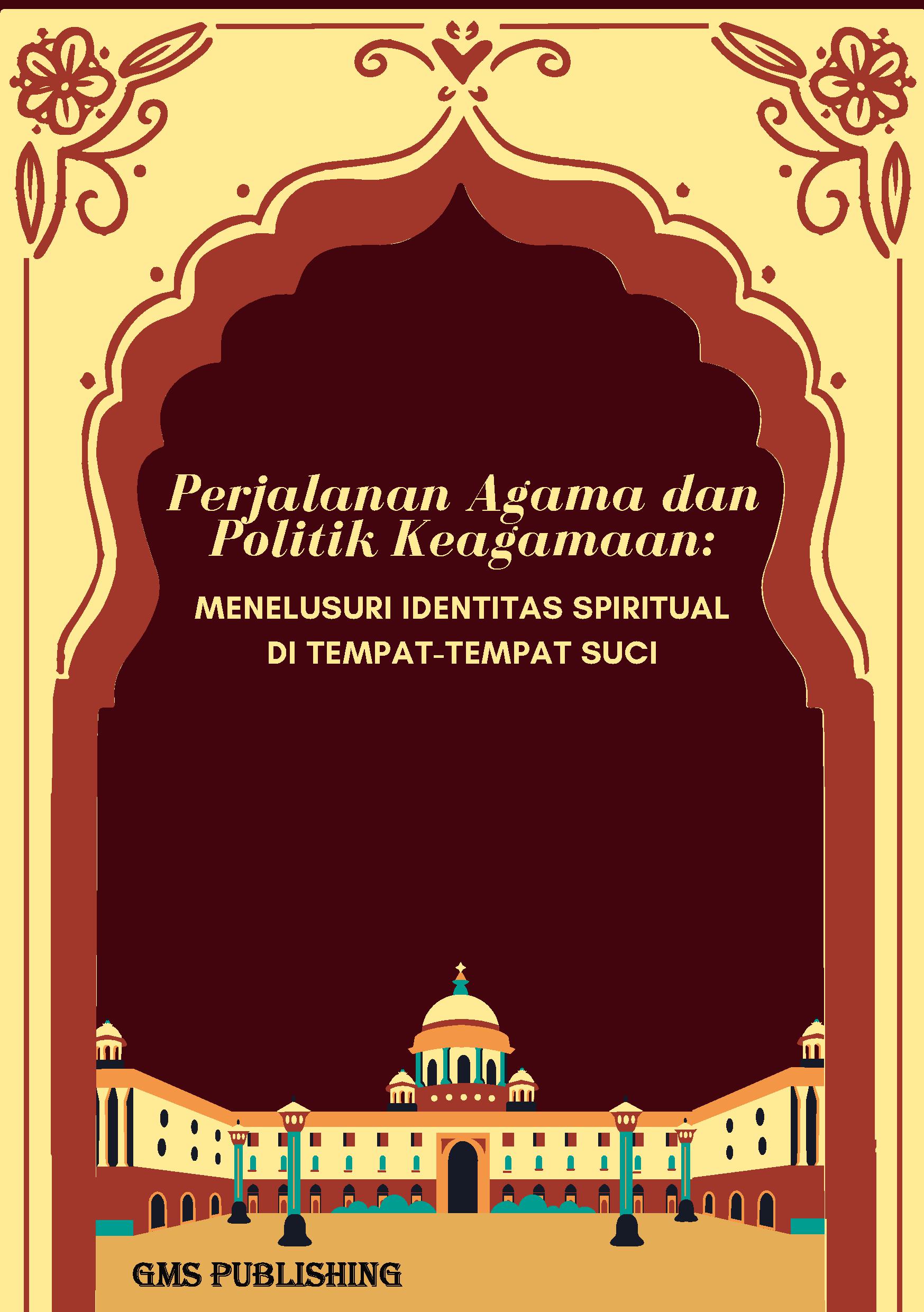 Perjalanan agama dan politik keagamaan: menelusuri identitas spiritual di tempat-tempat suci