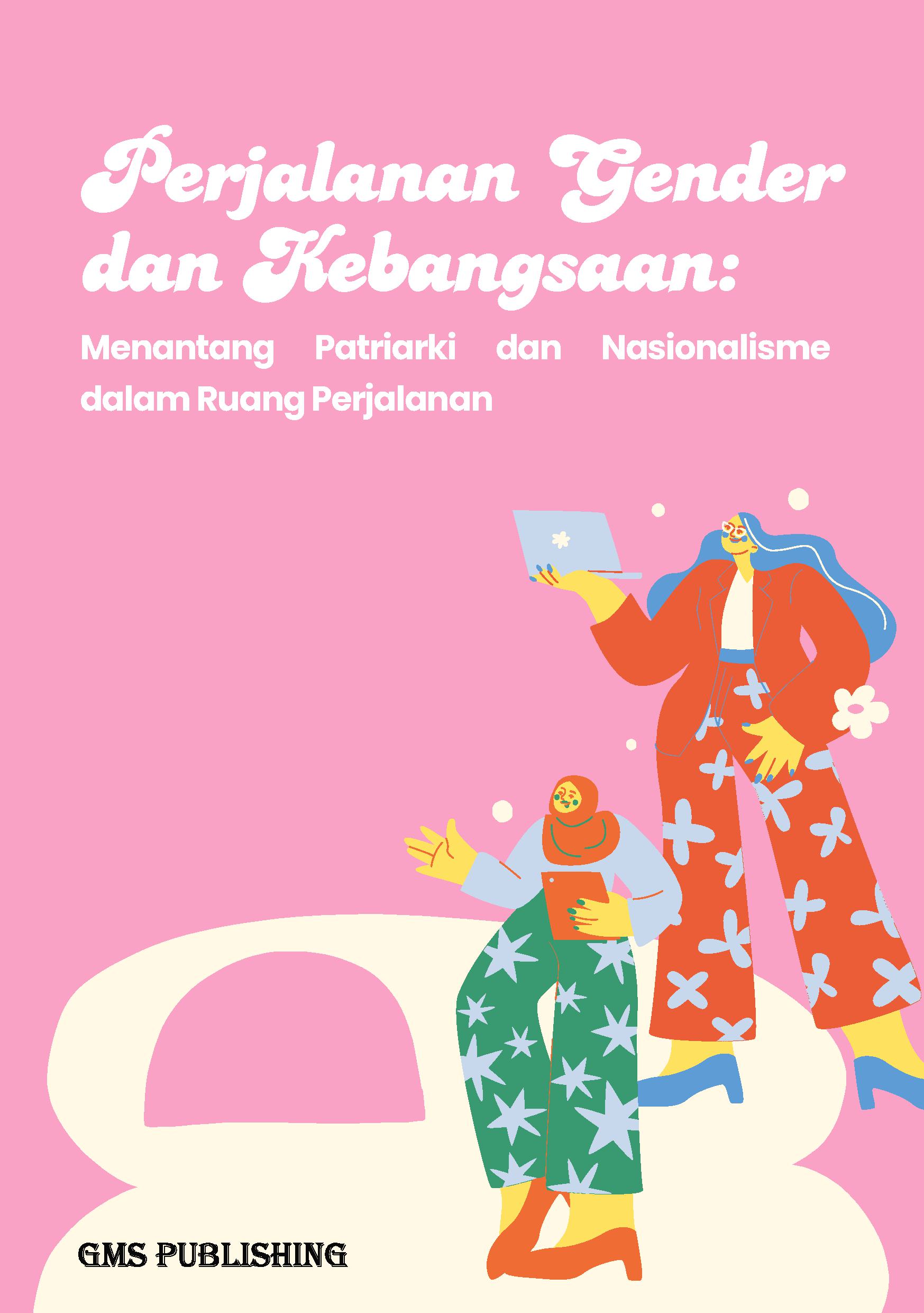 Perjalanan gender dan kebangsaan: menantang patriarki dan nasionalisme dalam ruang perjalanan