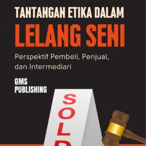 Transparansi dan tantangan etika dalam lelang seni : perspektif pembeli, penjual, dan intermediari