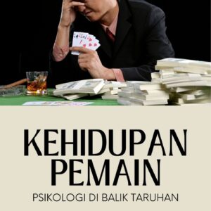 Kehidupan pemain : psikologi di balik taruhan