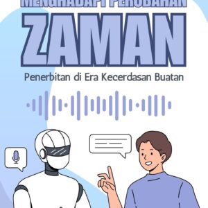 Menghadapi perubahan zaman : penerbitan di era kecerdasan buatan