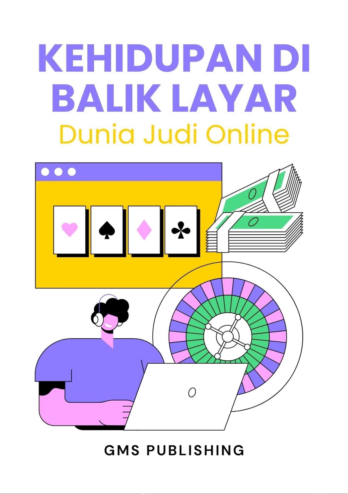 Kehidupan di balik layar : dunia judi online