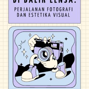 Di balik lensa: perjalanan fotografi dan estetika visual