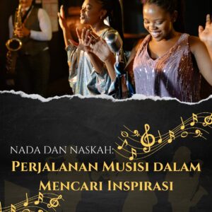 Nada dan naskah: perjalanan musisi dalam mencari inspirasi
