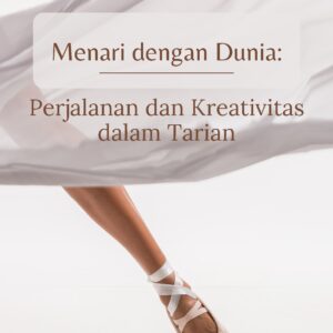 Menari dengan dunia: perjalanan dan kreativitas dalam tarian