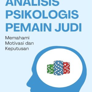 Analisis psikologis pemain judi : memahami motivasi dan keputusan