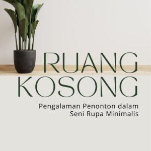 Ruang kosong : pengalaman penonton dalam seni rupa minimalis