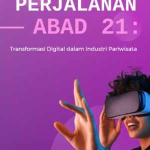 Perjalanan abad 21: transformasi digital dalam industri pariwisata