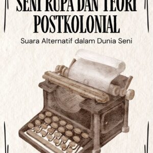 Seni rupa dan teori postkolonial : suara alternatif dalam dunia seni