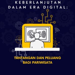 Keberlanjutan dalam era digital: tantangan dan peluang bagi pariwisata