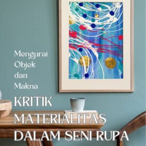 Kritik materialitas dalam seni rupa kontemporer : mengurai objek dan makna