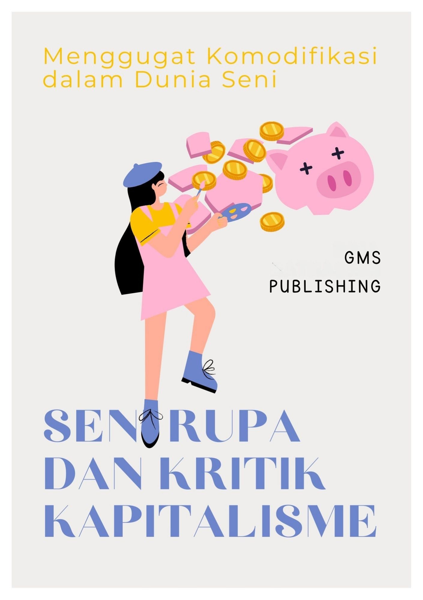 Seni rupa dan kritik kapitalisme : menggugat komodifikasi dalam dunia seni