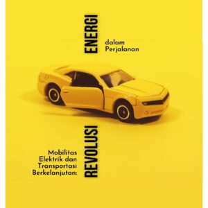 Mobilitas elektrik dan transportasi berkelanjutan: revolusi energi dalam perjalanan