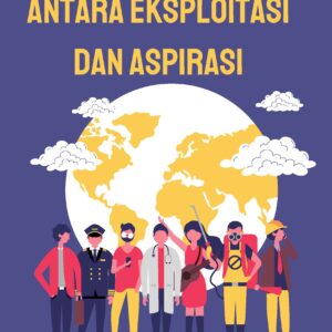 Mobilitas kerja migran: antara eksploitasi dan aspirasi