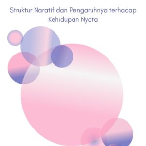 Dibalik tabir : struktur naratif dan pengaruhnya terhadap kehidupan nyata