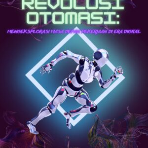 Revolusi otomasi: mengeksplorasi masa depan pekerjaan di era digital