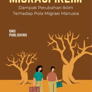 Migrasi iklim : dampak perubahan iklim terhadap pola migrasi manusia