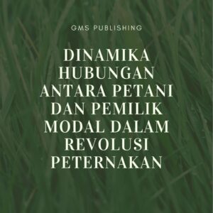 Dinamika hubungan antara petani dan pemilik modal dalam revolusi peternakan