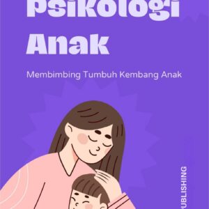 Psikologi anak : membimbing tumbuh kembang anak