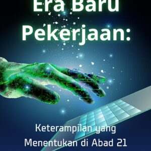 Era baru pekerjaan: keterampilan yang menentukan di abad 21