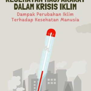 Kesehatan masyarakat dalam krisis iklim : dampak perubahan iklim terhadap kesehatan manusia