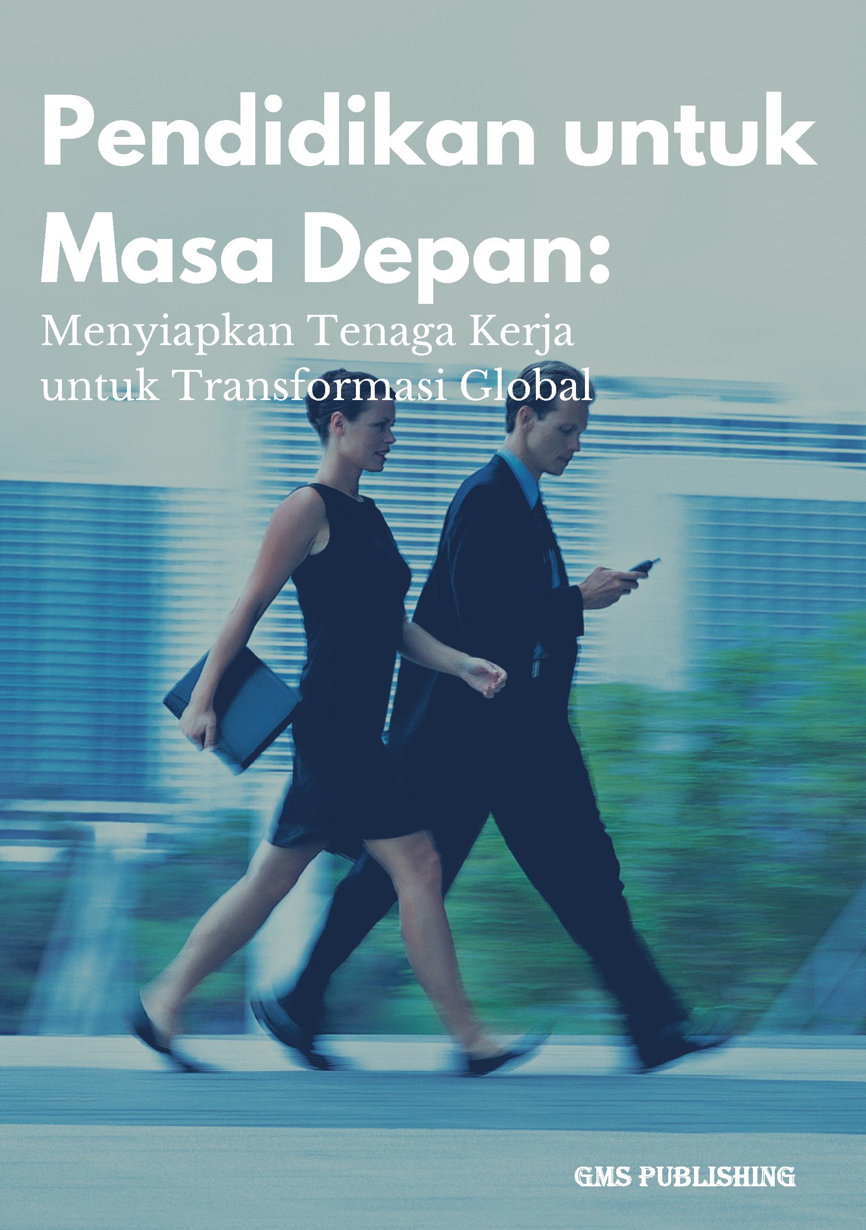 Pendidikan untuk masa depan: menyiapkan tenaga kerja untuk transformasi global