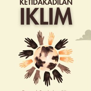 Ketidakadilan iklim : dampak perubahan iklim terhadap komunitas rentan