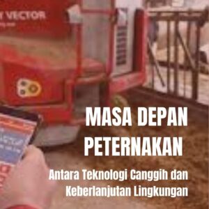 Masa depan peternakan : antara teknologi canggih dan keberlanjutan lingkungan