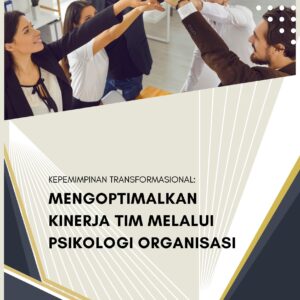 Kepemimpinan transformasional: mengoptimalkan kinerja tim melalui psikologi organisasi