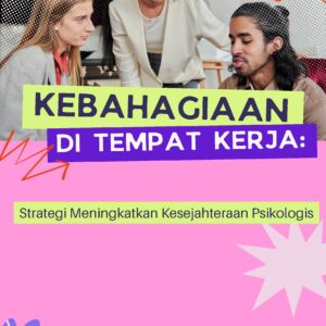 Kebahagiaan di tempat kerja: strategi meningkatkan kesejahteraan psikologis