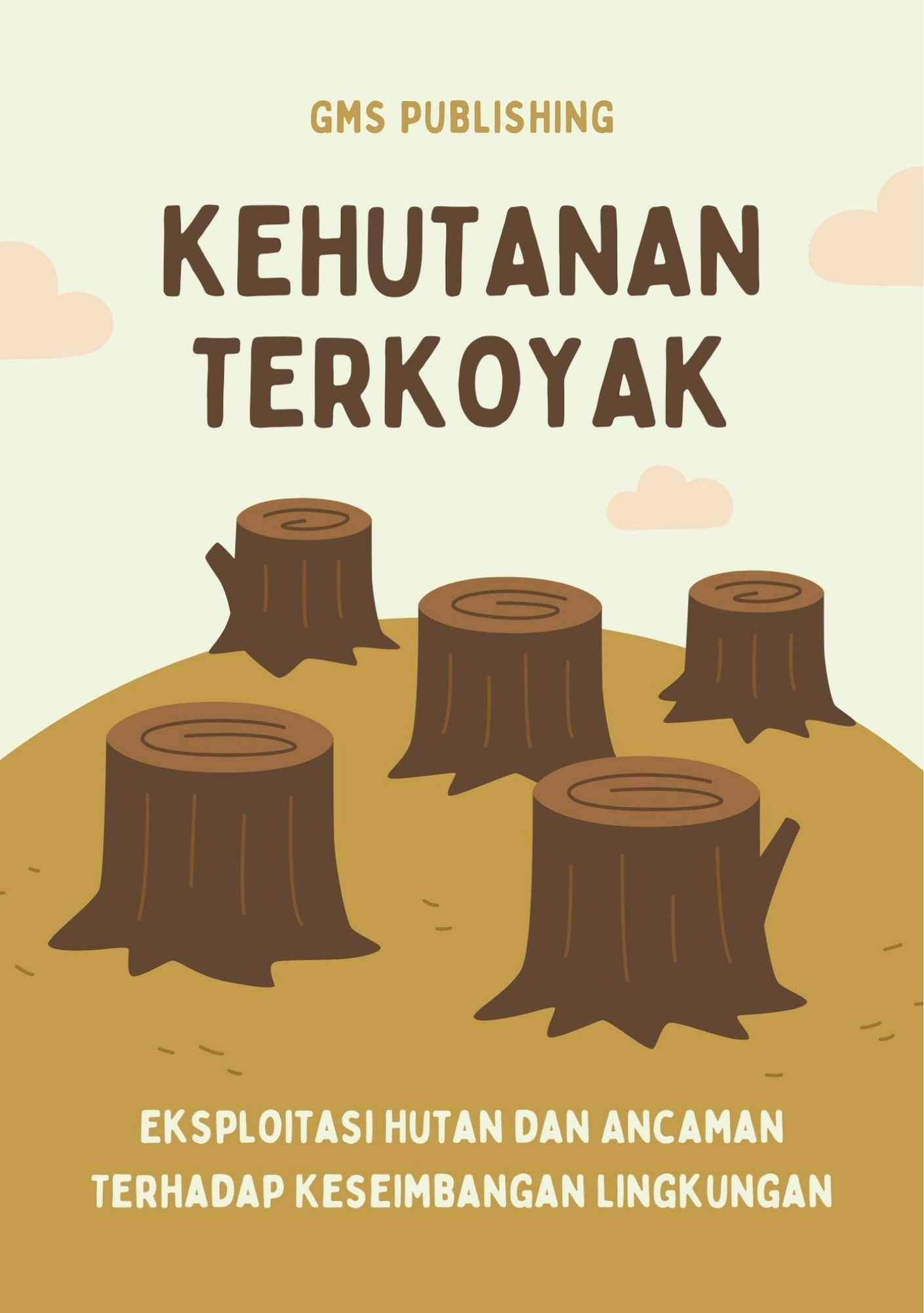 Kehutanan terkoyak : eksploitasi hutan dan ancaman terhadap keseimbangan lingkungan