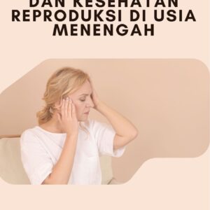 Perubahan hormon dan kesehatan reproduksi di usia menengah