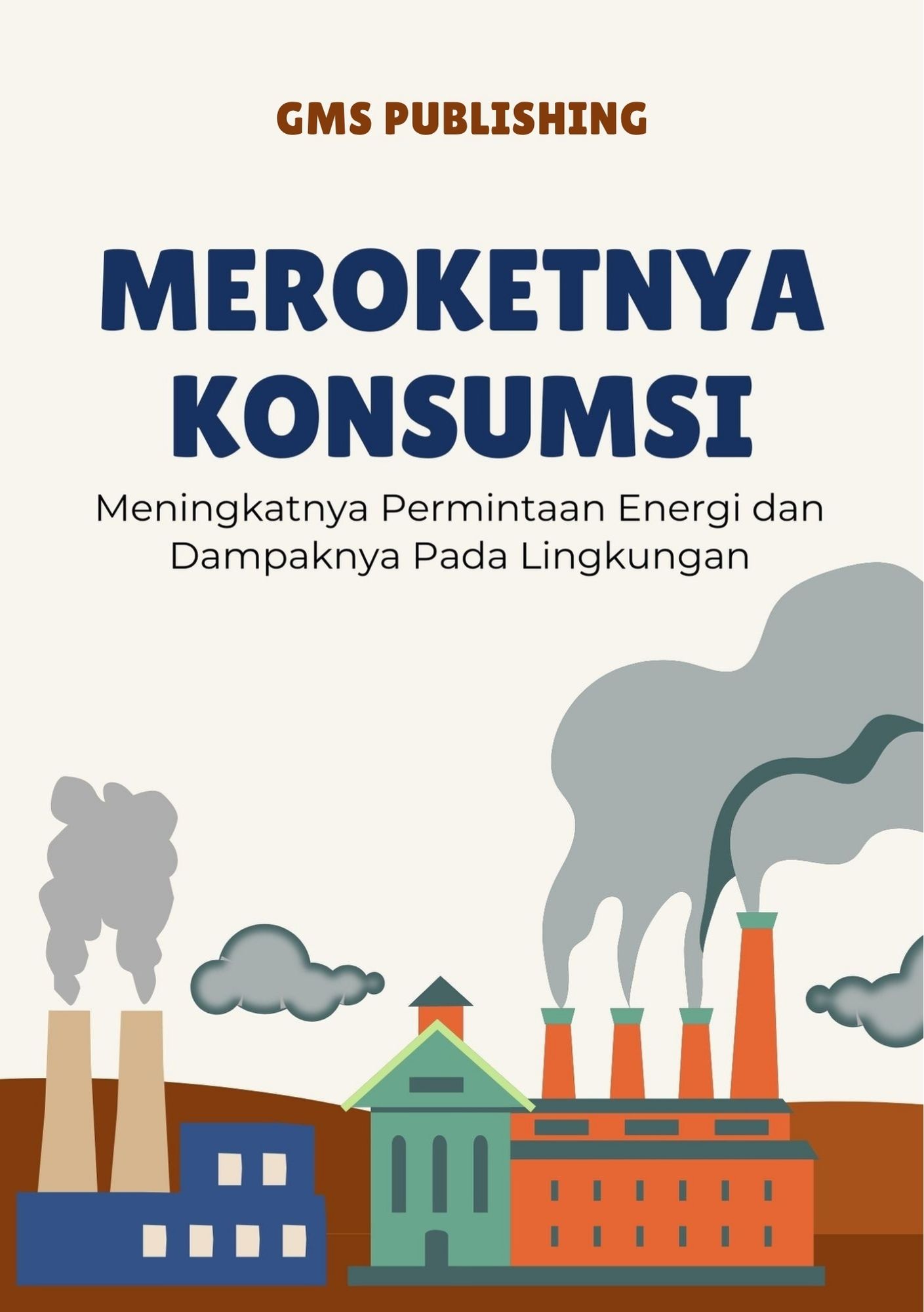 Meroketnya konsumsi : meningkatnya permintaan energi dan dampaknya pada lingkungan