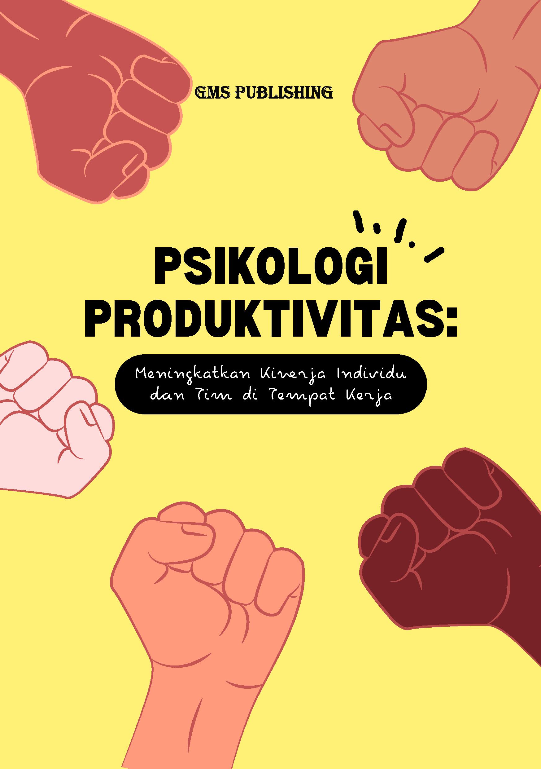 Psikologi produktivitas: meningkatkan kinerja individu dan tim di tempat kerja