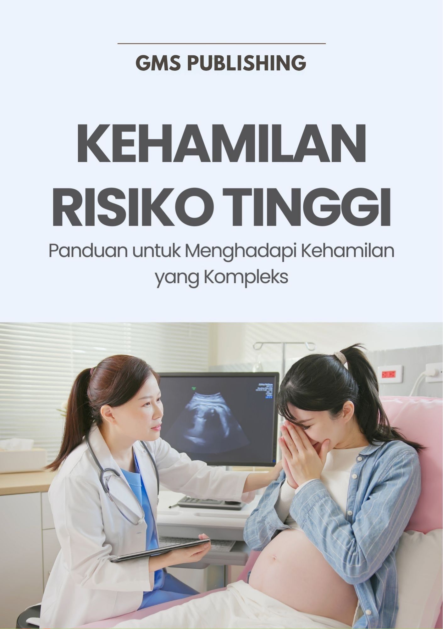 Kehamilan risiko tinggi : panduan untuk menghadapi kehamilan yang kompleks