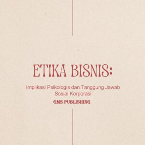 Etika bisnis: implikasi psikologis dan tanggung jawab sosial korporasi