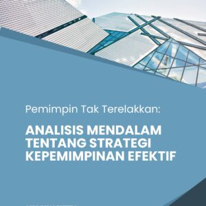 Pemimpin tak terelakkan: analisis mendalam tentang strategi kepemimpinan efektif