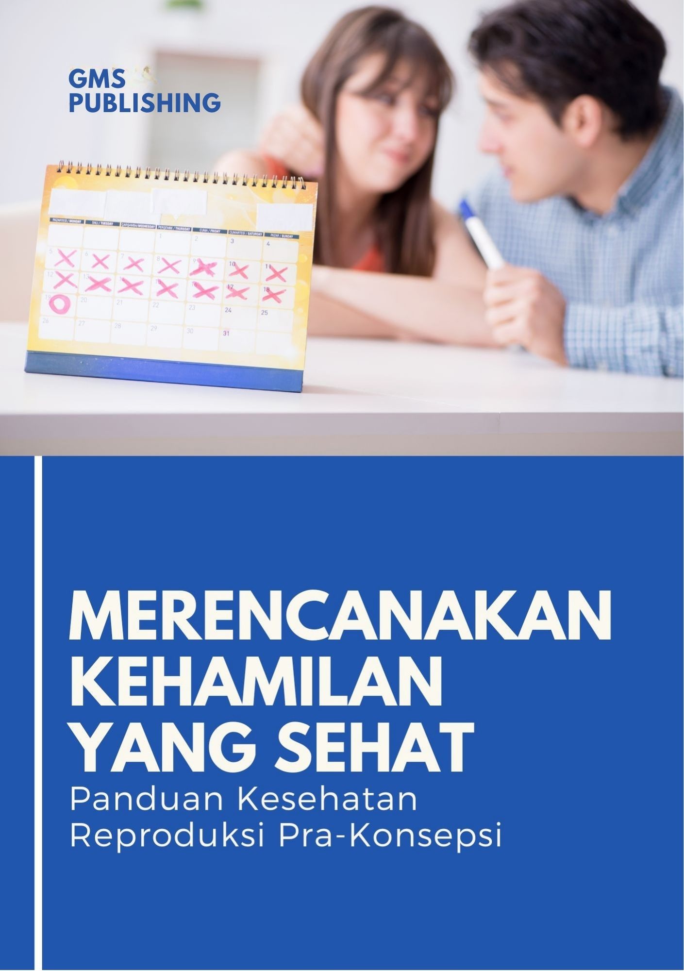 Merencanakan kehamilan yang sehat : panduan kesehatan reproduksi pra-konsepsi