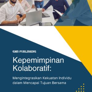 Kepemimpinan kolaboratif: mengintegrasikan kekuatan individu dalam mencapai tujuan bersama