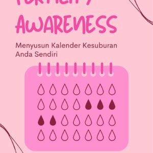 Fertility awareness : menyusun kalender kesuburan anda sendiri