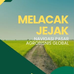 Melacak jejak : navigasi pasar agrobisnis global