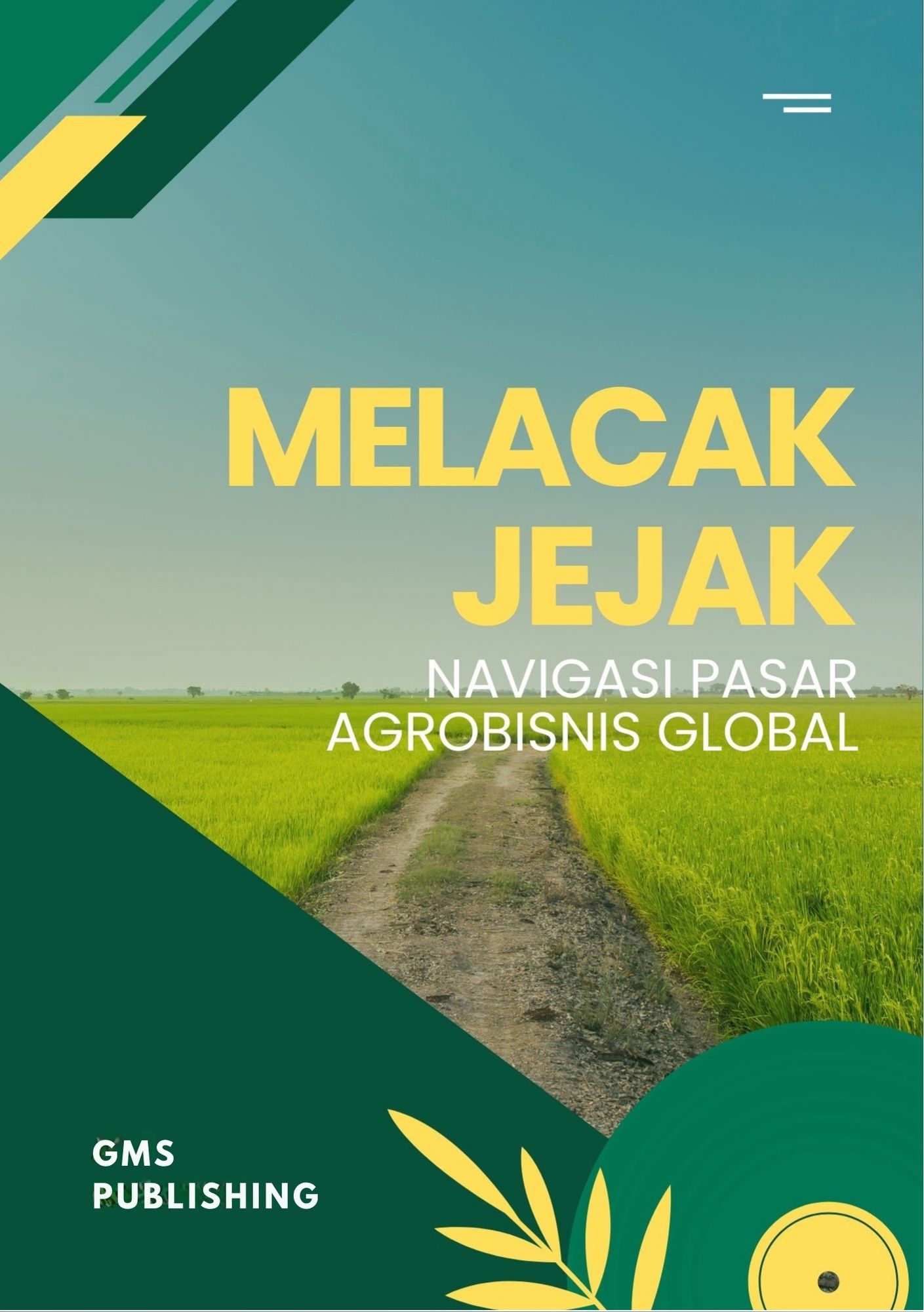 Melacak jejak : navigasi pasar agrobisnis global