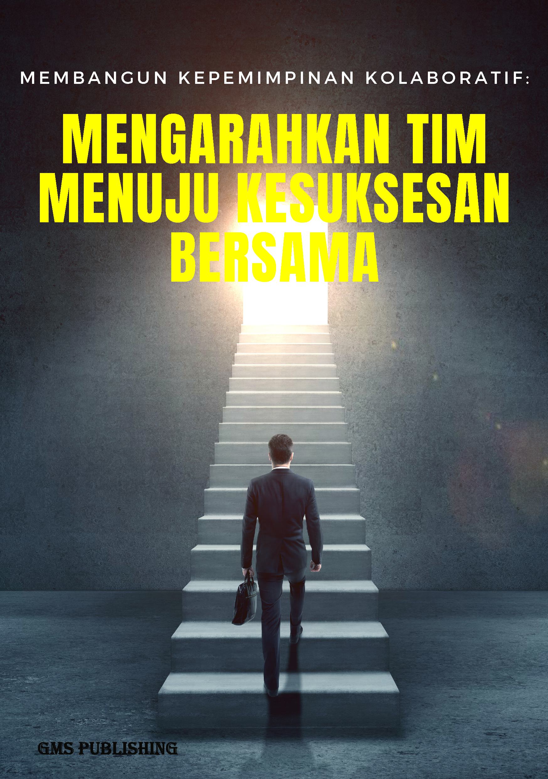 Membangun kepemimpinan kolaboratif: mengarahkan tim menuju kesuksesan bersama