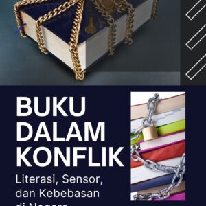 Buku dalam konflik : literasi, sensor, dan kebebasan di negara otoriter