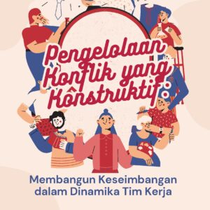 Pengelolaan konflik yang konstruktif: membangun keseimbangan dalam dinamika tim kerja